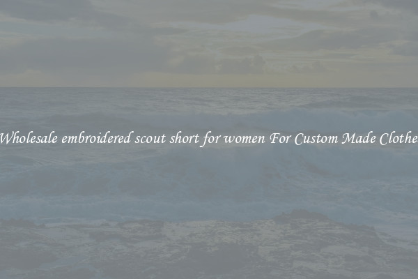 Wholesale embroidered scout short for women For Custom Made Clothes