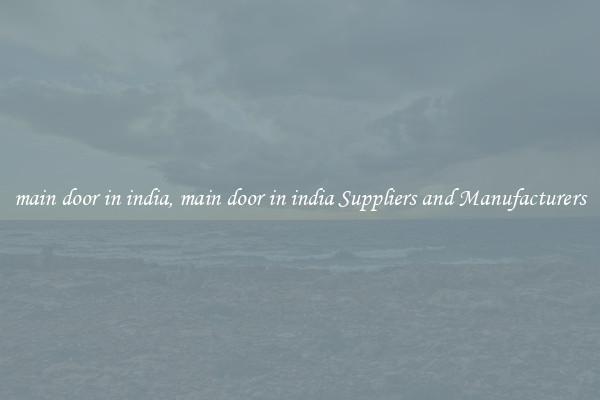 main door in india, main door in india Suppliers and Manufacturers