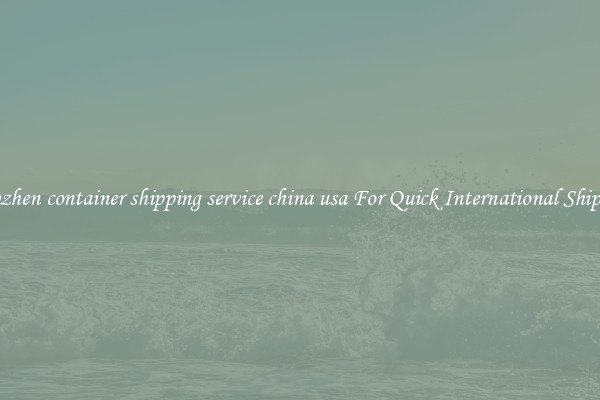 shenzhen container shipping service china usa For Quick International Shipping