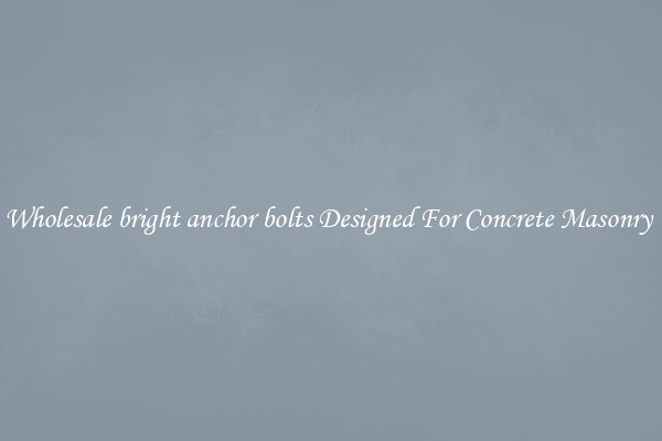 Wholesale bright anchor bolts Designed For Concrete Masonry 