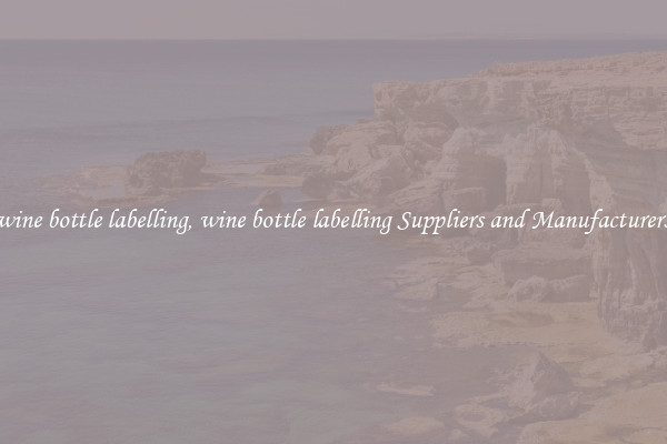 wine bottle labelling, wine bottle labelling Suppliers and Manufacturers