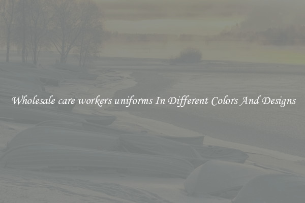 Wholesale care workers uniforms In Different Colors And Designs