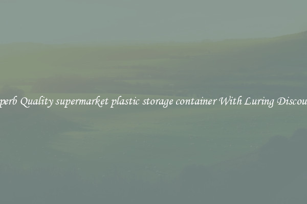 Superb Quality supermarket plastic storage container With Luring Discounts