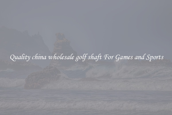 Quality china wholesale golf shaft For Games and Sports
