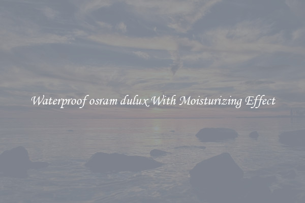 Waterproof osram dulux With Moisturizing Effect