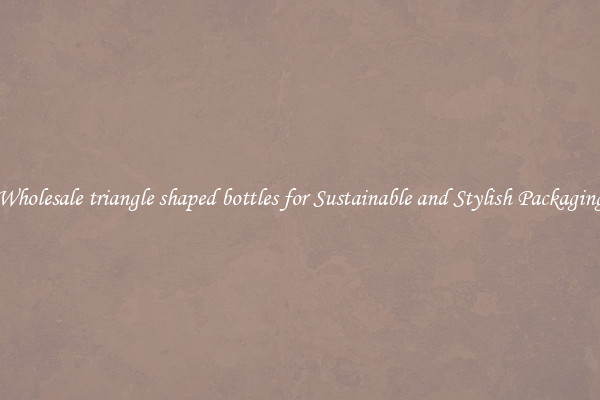 Wholesale triangle shaped bottles for Sustainable and Stylish Packaging