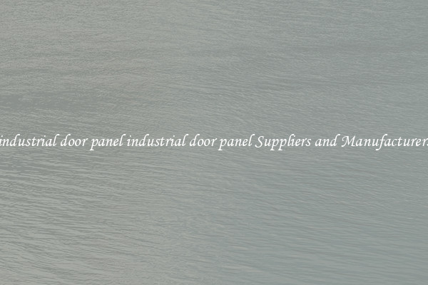 industrial door panel industrial door panel Suppliers and Manufacturers