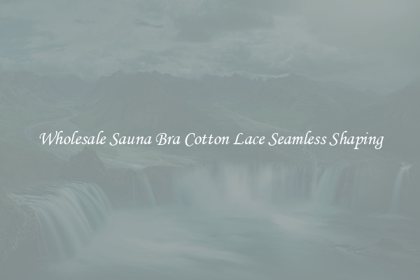 Wholesale Sauna Bra Cotton Lace Seamless Shaping