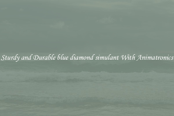 Sturdy and Durable blue diamond simulant With Animatronics