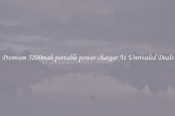 Premium 5200mah portable power charger At Unrivaled Deals