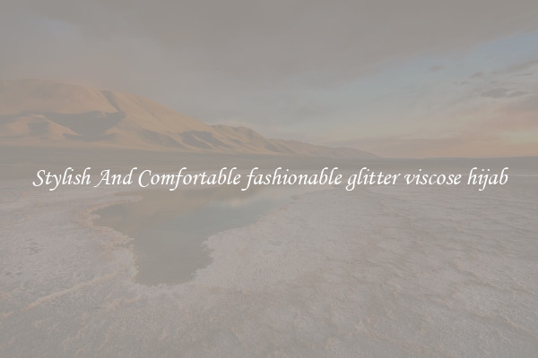 Stylish And Comfortable fashionable glitter viscose hijab