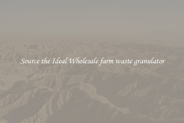 Source the Ideal Wholesale farm waste granulator