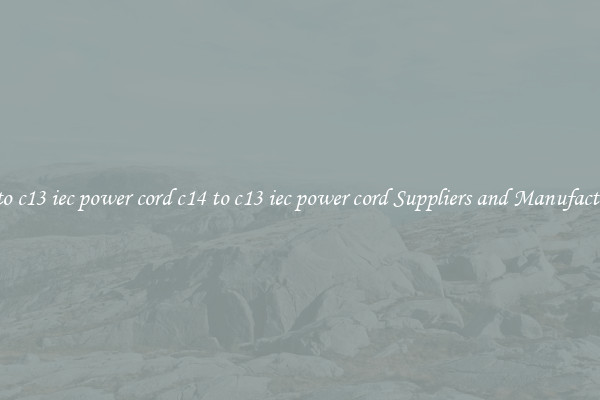 c14 to c13 iec power cord c14 to c13 iec power cord Suppliers and Manufacturers