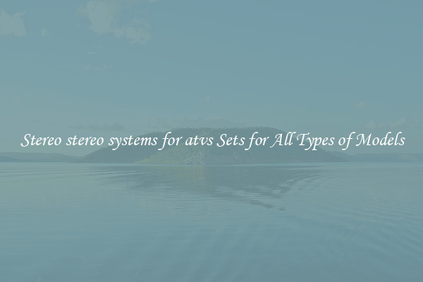 Stereo stereo systems for atvs Sets for All Types of Models