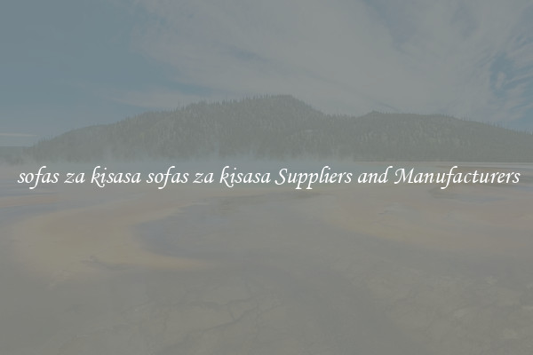 sofas za kisasa sofas za kisasa Suppliers and Manufacturers