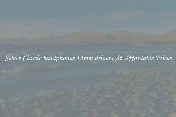 Select Classic headphones 13mm drivers At Affordable Prices