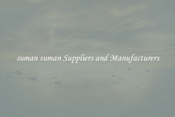 suman suman Suppliers and Manufacturers