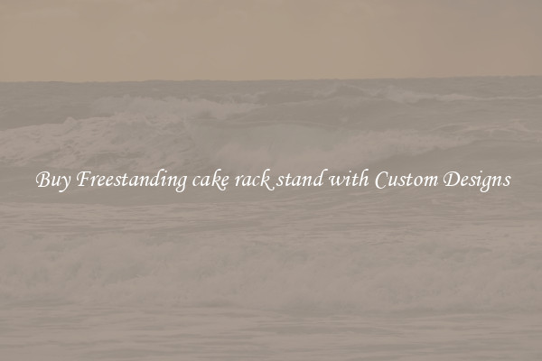 Buy Freestanding cake rack stand with Custom Designs