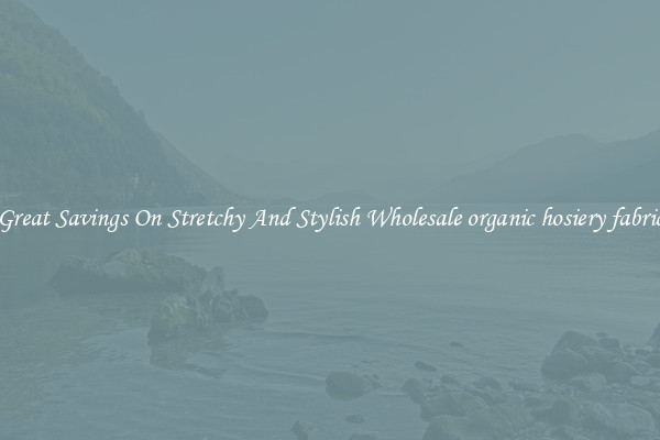 Great Savings On Stretchy And Stylish Wholesale organic hosiery fabric