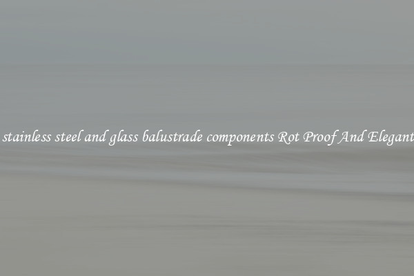 stainless steel and glass balustrade components Rot Proof And Elegant