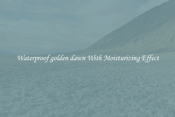 Waterproof golden dawn With Moisturizing Effect