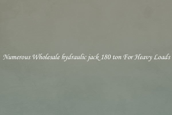 Numerous Wholesale hydraulic jack 180 ton For Heavy Loads