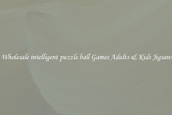 Wholesale intelligent puzzle ball Games Adults & Kids Jigsaw