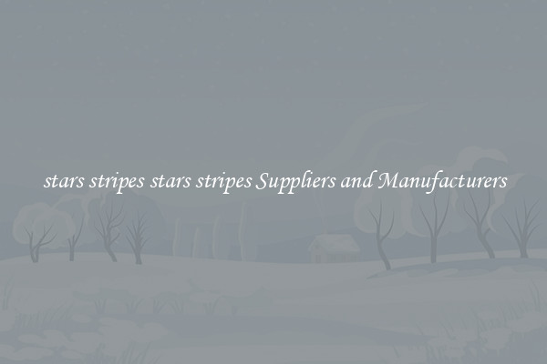 stars stripes stars stripes Suppliers and Manufacturers