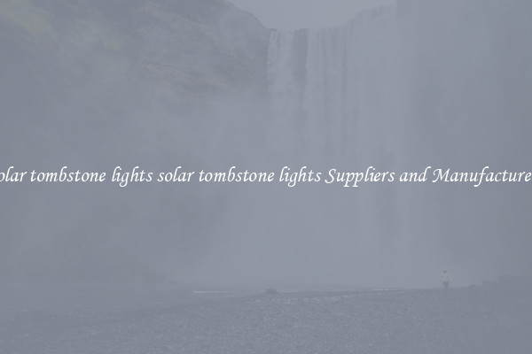 solar tombstone lights solar tombstone lights Suppliers and Manufacturers