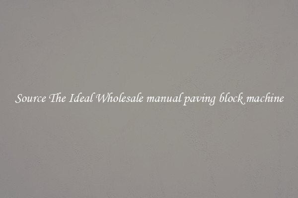 Source The Ideal Wholesale manual paving block machine